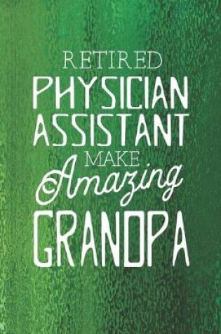 Cover of Retired Physician Assistant Make Amazing Grandpa