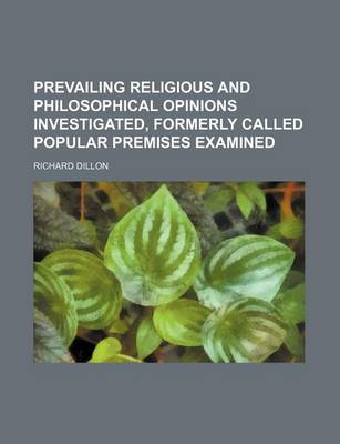 Book cover for Prevailing Religious and Philosophical Opinions Investigated, Formerly Called Popular Premises Examined