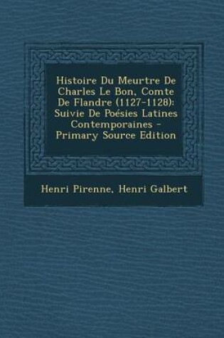 Cover of Histoire Du Meurtre de Charles Le Bon, Comte de Flandre (1127-1128)