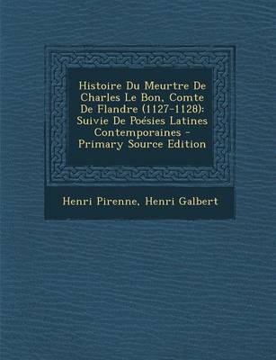 Book cover for Histoire Du Meurtre de Charles Le Bon, Comte de Flandre (1127-1128)