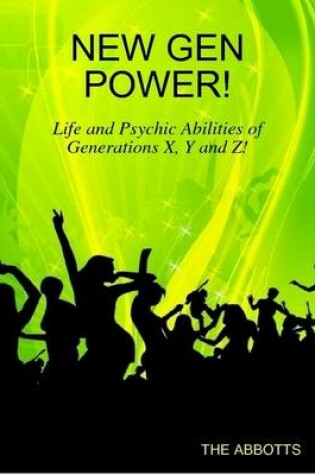 Cover of New Gen Power! - Life and Psychic Abilities of Generations X, Y and Z!