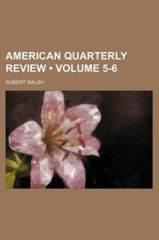 Cover of American Quarterly Review (Volume 5-6)