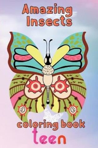 Cover of Amazing Insects Coloring Book Teen