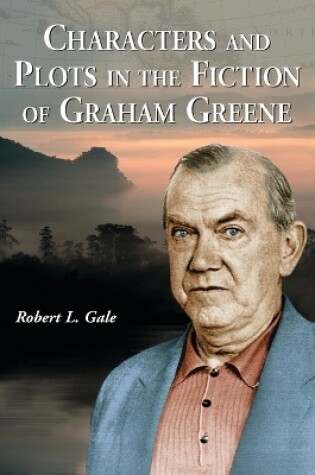 Cover of Characters and Plots in the Fiction of Graham Greene