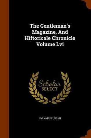 Cover of The Gentleman's Magazine, and Hiftoricale Chronicle Volume LVI