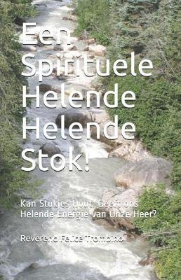Book cover for Een Spirituele Helende Helende Stok!