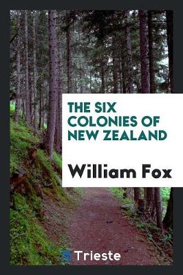 Book cover for The Six Colonies of New Zealand