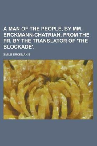 Cover of A Man of the People, by MM. Erckmann-Chatrian, from the Fr. by the Translator of 'The Blockade'