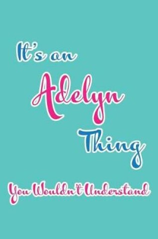 Cover of It's an Adelyn Thing You Wouldn't Understand