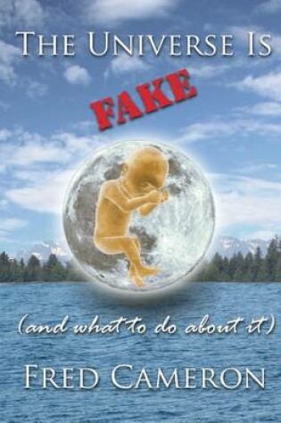 Cover of The Universe Is Fake