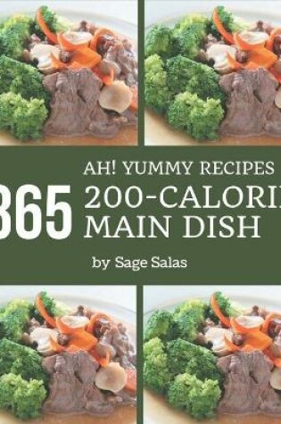 Cover of Ah! 365 Yummy 200-Calorie Main Dish Recipes