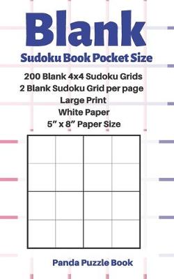 Book cover for Blank Sudoku Book Pocket Size - 200 Blank 4x4 Sudoku Grids - 2 Blank Sudoku Grid per page - Large Print White Paper - 5" x 8" Paper Size