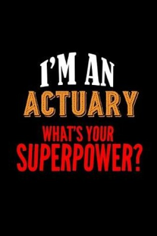 Cover of I'm an actuary. What's your superpower?