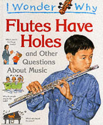 Cover of I Wonder Why Flutes Have Holes and Other Questions About Music