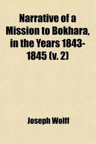 Cover of Narrative of a Mission to Bokhara, in the Years 1843-1845 (Volume 2); To Ascertain the Fate of Colonel Stoddart and Captain Conolly