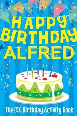 Cover of Happy Birthday Alfred - The Big Birthday Activity Book