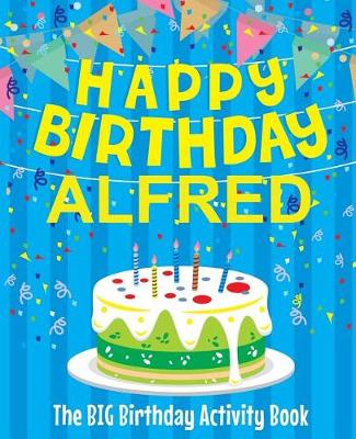 Book cover for Happy Birthday Alfred - The Big Birthday Activity Book