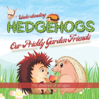 Book cover for Understanding Hedgehogs - Our Prickly Garden Friends