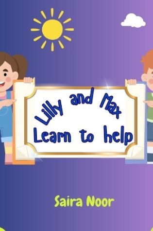 Cover of Lilly and Max Learn to help