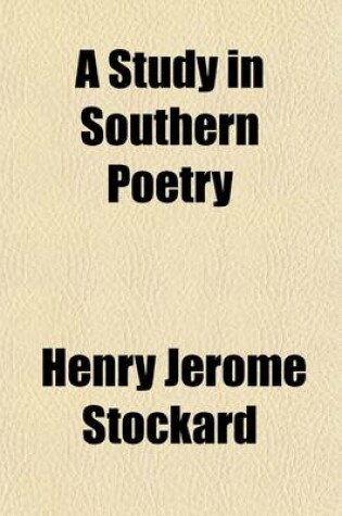 Cover of A Study in Southern Poetry; For Use in Schools, Colleges and the Library