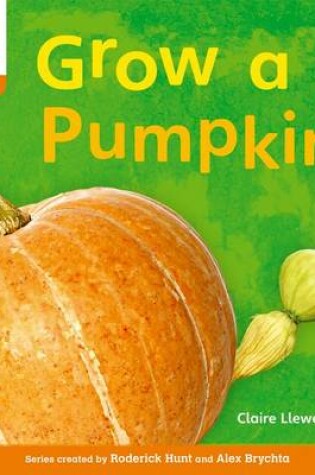 Cover of Oxford Reading Tree: Level 6: Floppy's Phonics Non-Fiction: Grow a Pumpkin