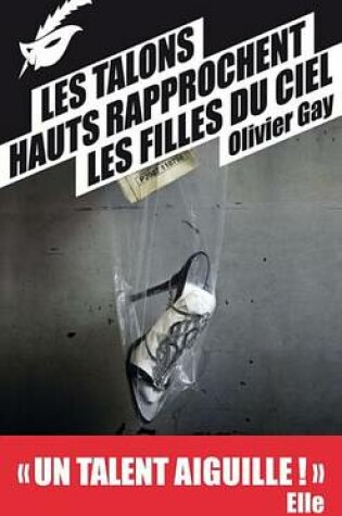 Cover of Les Talons Hauts Rapprochent Les Filles Du Ciel - Prix Du Premier Roman Du Festival de Beaune 2012