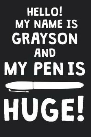 Cover of Hello! My Name Is GRAYSON And My Pen Is Huge!