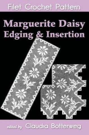 Cover of Marguerite Daisy Edging & Insertion Filet Crochet Pattern