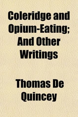 Cover of Coleridge and Opium-Eating (Volume 11); And Other Writings