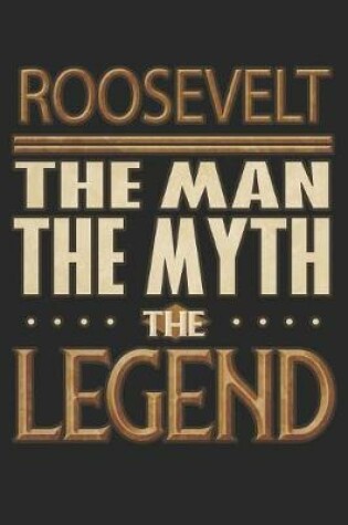 Cover of Roosevelt The Man The Myth The Legend