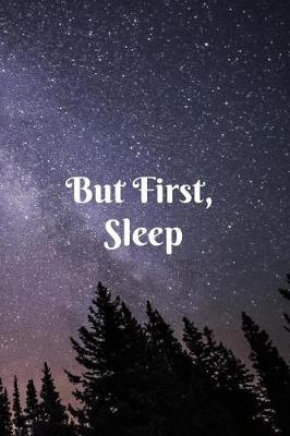 Book cover for But First Sleep