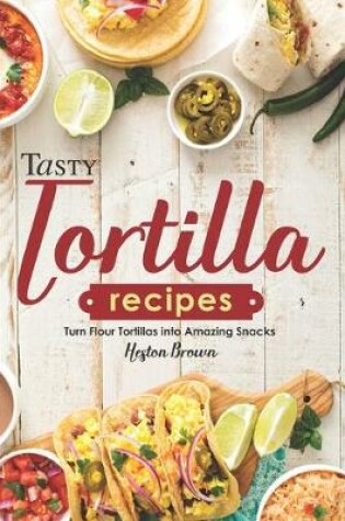Cover of Tasty Tortilla Recipes