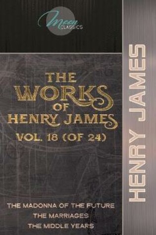 Cover of The Works of Henry James, Vol. 18 (of 24)