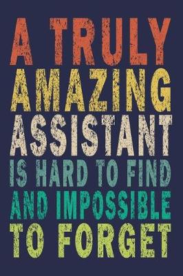 Book cover for A Truly Amazing Assistant Is Hard To Find And Impossible To Forget