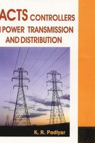 Cover of FACTS Controllers in Power Transmission & Distribution