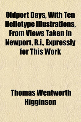 Book cover for Oldport Days, with Ten Heliotype Illustrations, from Views Taken in Newport, R.I., Expressly for This Work