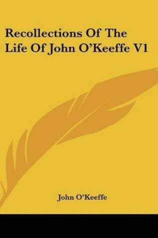Cover of Recollections Of The Life Of John O'Keeffe V1
