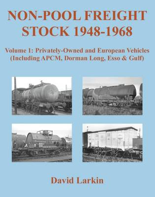 Book cover for Non-Pool Freight Stock 1948-1968: Privately-Owned and European Vehicles (Including APCM, Dorman Long, Esso & Gulf)
