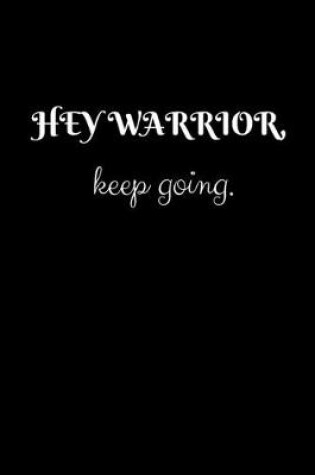 Cover of Hey warrior, keep going