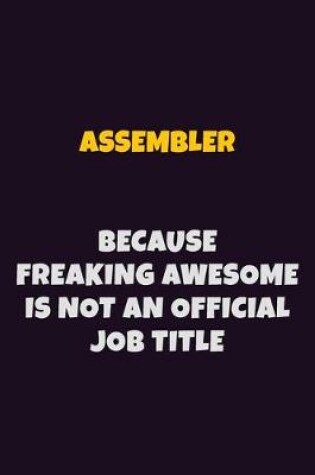 Cover of Assembler, Because Freaking Awesome Is Not An Official Job Title