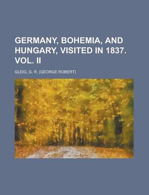 Book cover for Germany, Bohemia, and Hungary, Visited in 1837. Vol. II