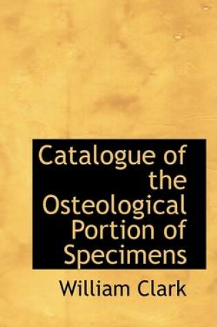 Cover of Catalogue of the Osteological Portion of Specimens