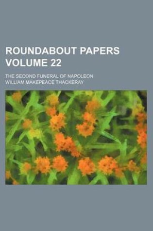 Cover of Roundabout Papers; The Second Funeral of Napoleon Volume 22