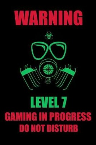 Cover of Warning Level 7 Gaming in Progress Do Not Disturb