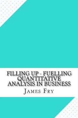 Book cover for Filling Up - Fuelling Quantitative Analysis in Business