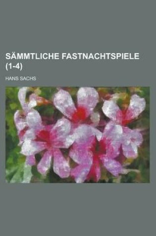 Cover of Sammtliche Fastnachtspiele (1-4 )