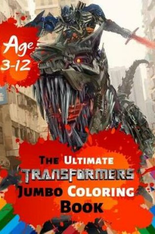 Cover of The Ultimate Transformers Jumbo Coloring Book Age 3-12