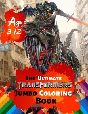 Book cover for The Ultimate Transformers Jumbo Coloring Book Age 3-12
