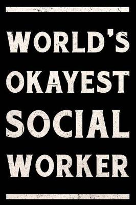 Book cover for World's Okayest Social Worker Journal White