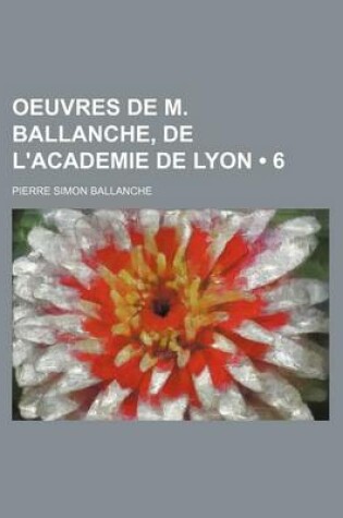 Cover of Oeuvres de M. Ballanche, de L'Academie de Lyon (6)